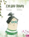 I'm Sad Today By Elisa Yagüe, Celia Secido (Illustrator), Jon Brokenbrow (Translator) Cover Image