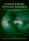 Evidence-Based Outcome Research: A Practical Guide to Conducting Randomized Controlled Trials for Psychosocial Interventions Cover Image