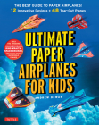 Ultimate Paper Airplanes for Kids: The Best Guide to Paper Airplanes!: Includes Instruction Book with 12 Innovative Designs & 48 Tear-Out Paper Planes By Andrew Dewar, Kostya Vints (Illustrator) Cover Image