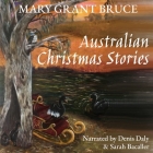 Australian Christmas Stories By Mary Grant Bruce, Ian Bruce (Foreword by), Denis Daly (Read by) Cover Image