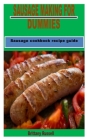 Sausage Making for Dummies: Sausage cookbook recipe guide Cover Image