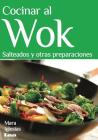 Cocinar al wok: Salteados y otras preparaciones Cover Image