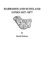 Barbados and Scotland, Links 1627-1877 By David Dobson Cover Image