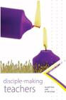 Disciplemaking Teachers By Larry Mays, Josh Hunt Cover Image