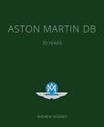 Aston Martin DB: 70 Years By Andrew Noakes, Roger Carey (Foreword by) Cover Image