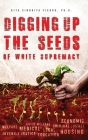 Digging Up the Seeds of white Supremacy By Rita Sinorita Fierro Cover Image