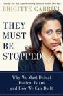 They Must Be Stopped: Why We Must Defeat Radical Islam and How We Can Do It Cover Image