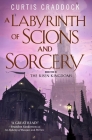 A Labyrinth of Scions and Sorcery: Book Two in the Risen Kingdoms By Curtis Craddock Cover Image