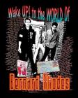 Wake Up! to the World of Bernard Rhodes By Bernard Rhodes, Kiersten Armstrong (Editor), Mike Warlow (Editor) Cover Image