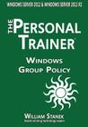 Windows Group Policy: The Personal Trainer for Windows Server 2012 and Windows Server 2012 R2 By William Stanek Cover Image