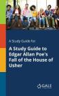 A Study Guide for A Study Guide to Edgar Allan Poe's Fall of the House of Usher By Cengage Learning Gale Cover Image