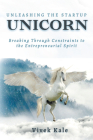 Unleashing the Startup Unicorn: Breaking Through Constraints to the Entrepreneurial Spirit By Vivek Kale Cover Image