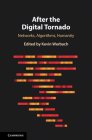 After the Digital Tornado: Networks, Algorithms, Humanity Cover Image