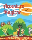 Avventure Magiche: Favole Brevi per Sognare e Imparare Cover Image