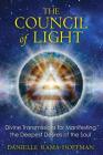 The Council of Light: Divine Transmissions for Manifesting the Deepest Desires of the Soul By Danielle Rama Hoffman Cover Image