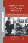 English Teachers in a Postwar Democracy: Emerging Choice in London Schools, 1945-1965 (Secondary Education in a Changing World) Cover Image