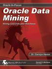 Oracle Data Mining: Mining Gold from Your Warehouse (Oracle In-Focus) Cover Image