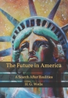 The Future in America: A Search After Realities By H. G. Wells Cover Image
