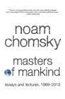 Masters of Mankind: Essays and Lectures, 1969-2013 By Noam Chomsky, Marcus Raskin (Foreword by) Cover Image