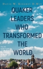 Quaker Leaders Who Transformed the World Cover Image