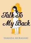 Talk to My Back By Murasaki Yamada, Ryan Holmberg (Translated by) Cover Image