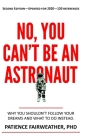 No You Can't be an Astronaut By Patience Fairweather Cover Image