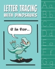 Letter Tracing with Dinosaurs: 2 in 1: Handwriting Practice and Coloring Pages Workbook By Smart Kids Media Cover Image