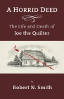 A Horrid Deed: The Life and Death of Joe the Quilter Cover Image