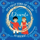 It's That Time of Year! Diwali is Here! By Vanessa Kapadia, Vanessa Kapadia (Illustrator) Cover Image