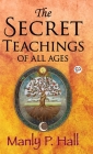 The Secret Teachings of All Ages By Manly P. Hall Cover Image