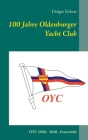 100 Jahre OYC: Oldenburger Yacht Club Festschrift By Holger Eckert Cover Image