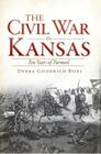 The Civil War in Kansas: Ten Years of Turmoil By Debra Goodrich Bisel Cover Image
