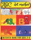 abc dot marker activity book for kids 2-5: dot marker coloring books for kids, do a dot coloring book abc animals, Learn the Alphabet by Coloring Beau By Coloring To Relax Cover Image