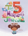 The 5-Minute Mindfulness Journal for Kids By Amanda Loraine Lynch, Bonnie Lemaire (Illustrator), Candice Davis (Editor) Cover Image