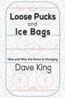 Loose Pucks and Ice Bags: How and why the game is changing Cover Image