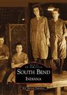 South Bend, Indiana (Images of America (Arcadia Publishing)) Cover Image
