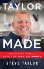Taylor Made: Car Buying Tips to Save You Time and Money By Steve Taylor Cover Image