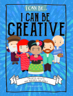 I Can Be Creative: Talented Artists Who Inspired the World By Shalini Vallepur Cover Image