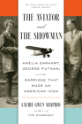 The Aviator and the Showman: Amelia Earhart, George Putnam, and the Marriage That Made an American Icon By Laurie Gwen Shapiro Cover Image