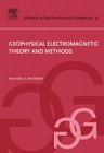 Geophysical Electromagnetic Theory and Methods: Volume 43 (Methods in Geochemistry and Geophysics #43) Cover Image