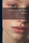 Disease Of The Skin By James Compton Burnett Cover Image