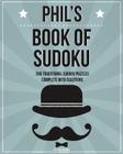 Phil's Book Of Sudoku: 200 traditional sudoku puzzles in easy, medium & hard By Clarity Media Cover Image