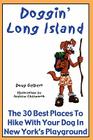 Doggin' Long Island: The 30 Best Places To Hike With Your Dog In New York's Playground By Doug Gelbert Cover Image