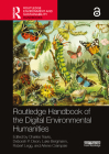 Routledge Handbook of the Digital Environmental Humanities By Charles Travis (Editor), Deborah P. Dixon (Editor), Luke Bergmann (Editor) Cover Image