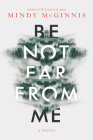 Be Not Far from Me By Mindy McGinnis Cover Image
