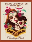 Día De Los Muertos Sugar Skull Colouring Book: A Day of the Dead colouring pages Gift For Adults and Teens (For Relaxation and Stress Relief) By Colouring Page Makers Cover Image