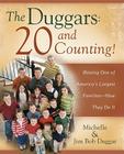 The Duggars: 20 and Counting!: Raising One of America's Largest Families--How they Do It By Jim Bob Duggar, Michelle Duggar Cover Image