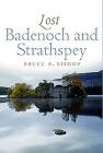Lost Badenoch and Strathspey By Bruce B. Bishop Cover Image