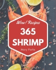 Wow! 365 Shrimp Recipes: Discover Shrimp Cookbook NOW! By Mary Parks Cover Image