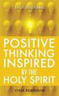 Positive Thinking Inspired by the Holy Spirit By Lydia Robinson Cover Image